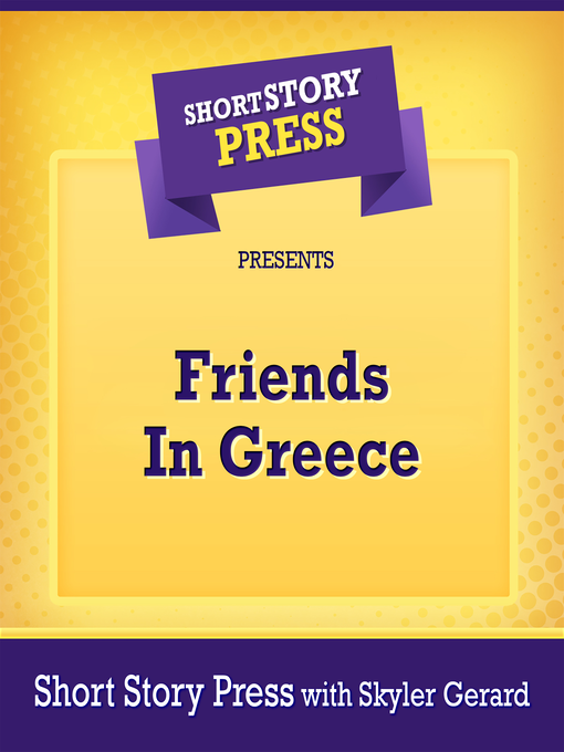 Title details for Short Story Press Presents Friends In Greece by Short Story Press - Wait list